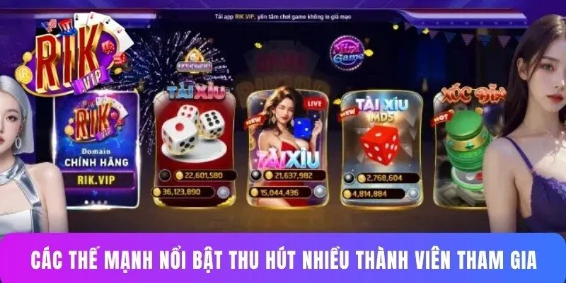 Các thế mạnh nổi bật thu hút nhiều thành viên tham gia