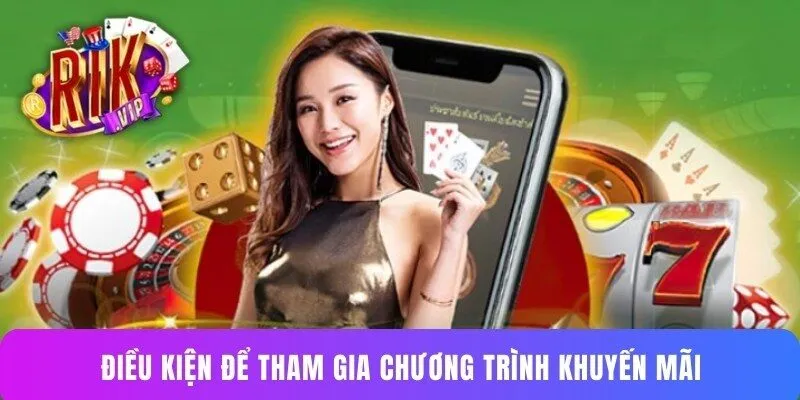 Điều kiện để tham gia chương trình khuyến mãi 