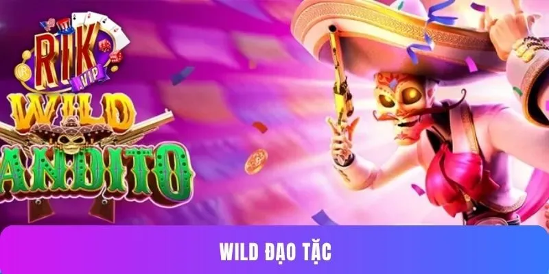 Wild đạo tặc Rikvip - Tuyệt chiêu Jackpot cực đỉnh 2025